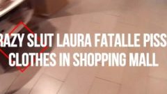 EXTREME PUBLIC PISSING ON CLOTHES IN SHOPPING MALL-LAURA FATALLE CRAZY SLUT